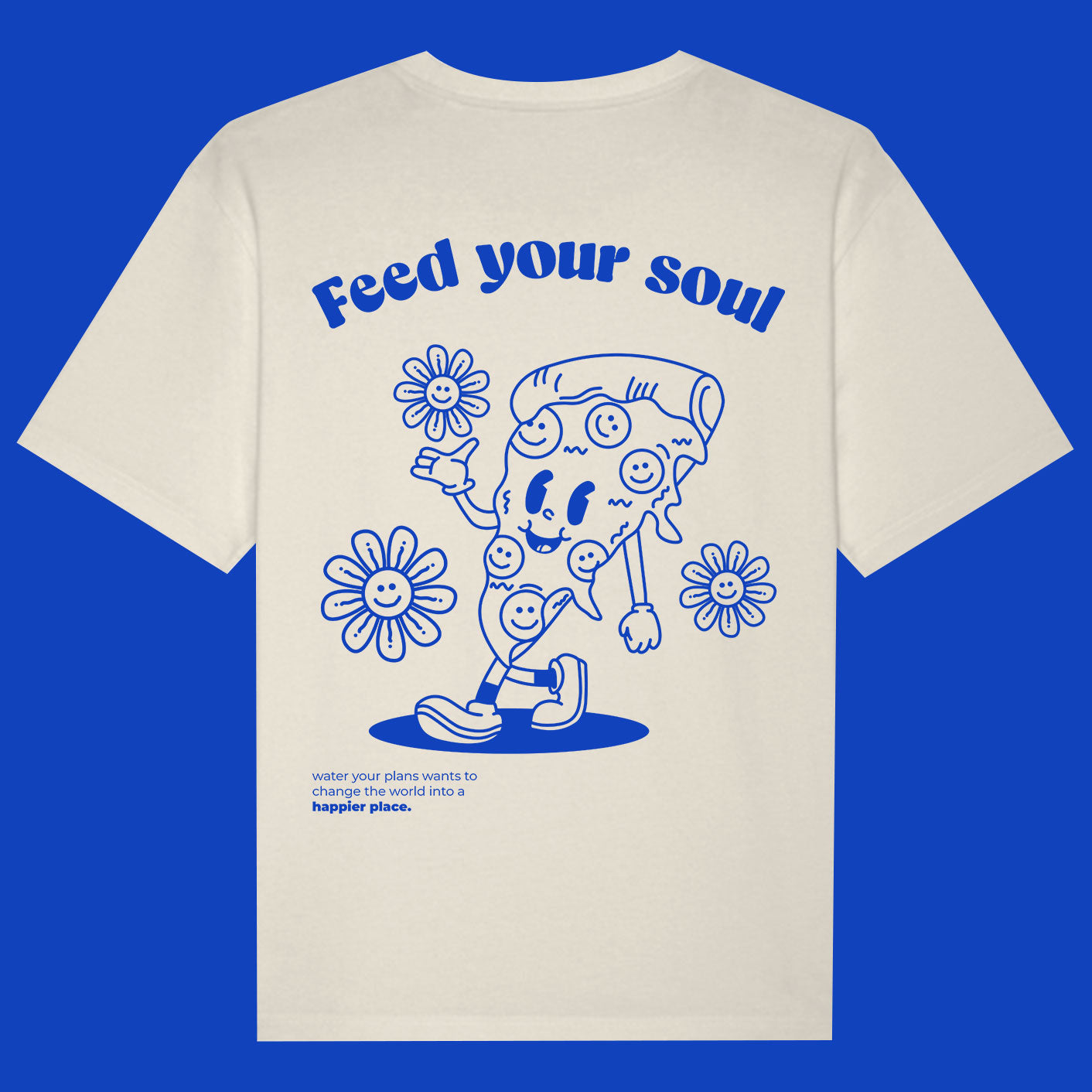 Feed your Soul - Pizza Lover Tshirt - Water your Plans