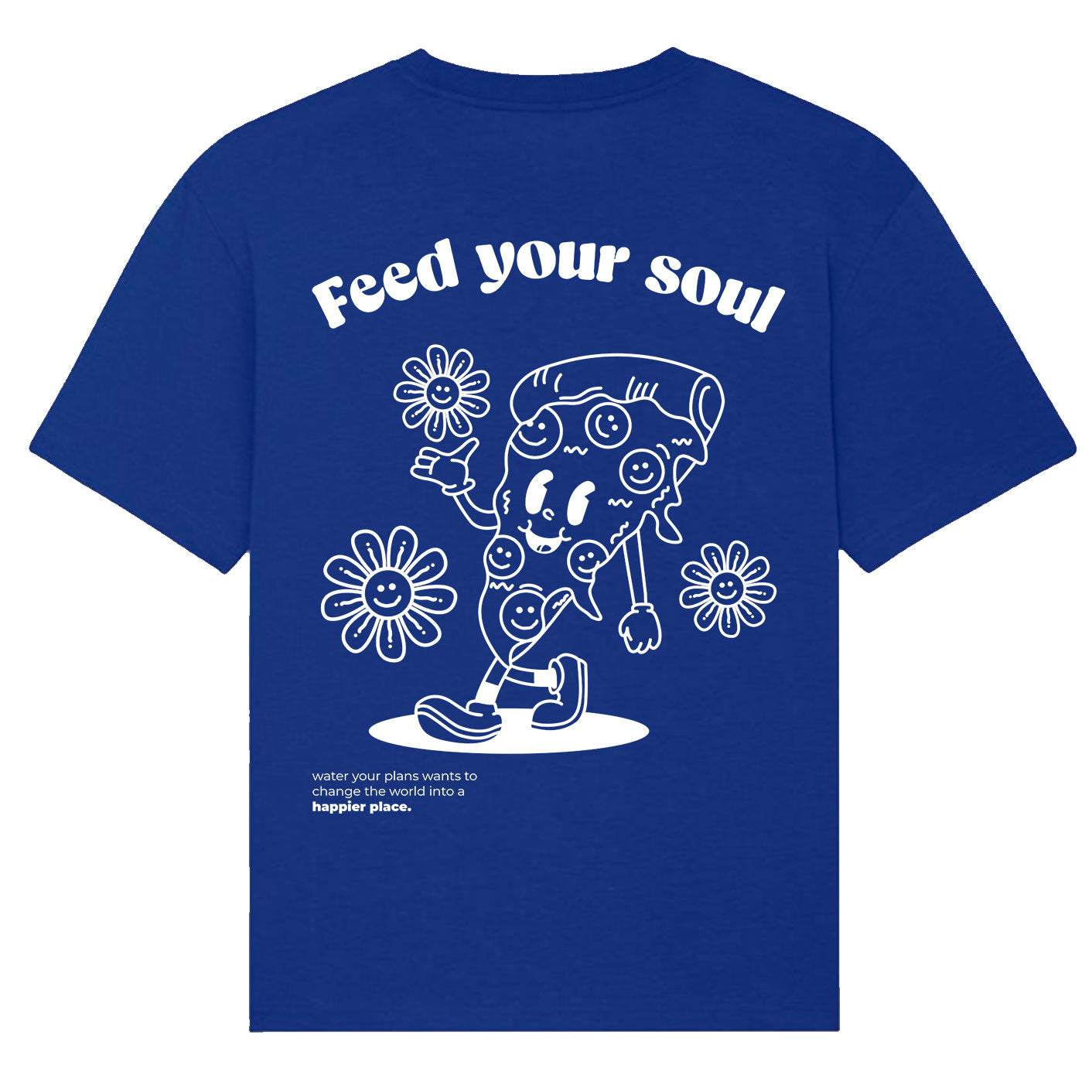 Feed your Soul - Pizza Lover Tshirt - Water your Plans